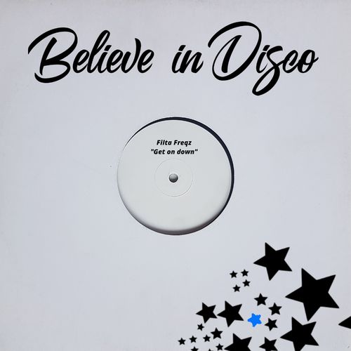 Filta Freqz - Get on Down / Believe in Disco