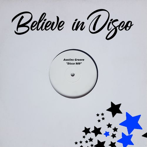 Austins Groove - Disco 909 / Believe in Disco