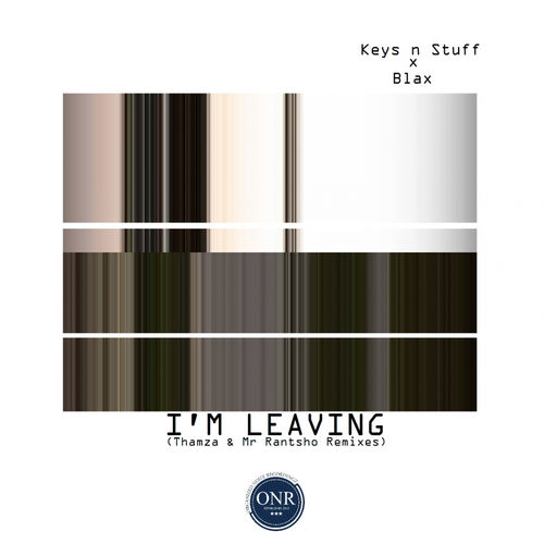 Keys n Stuff - I'm Leaving (Thamza & Mr Rantsho Remixes) / Organized Noize Recordingz
