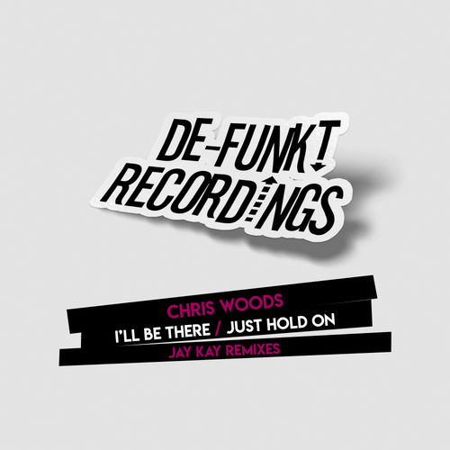 Chris Woods - I'll Be There / Just Hold On (Jay Kay Remixes) / De-Funkt Recordings