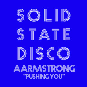 Aarmstrong - Pushing You / Solid State Disco
