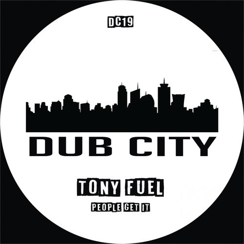 Tony Fuel - People Get It / Dub City Traxx