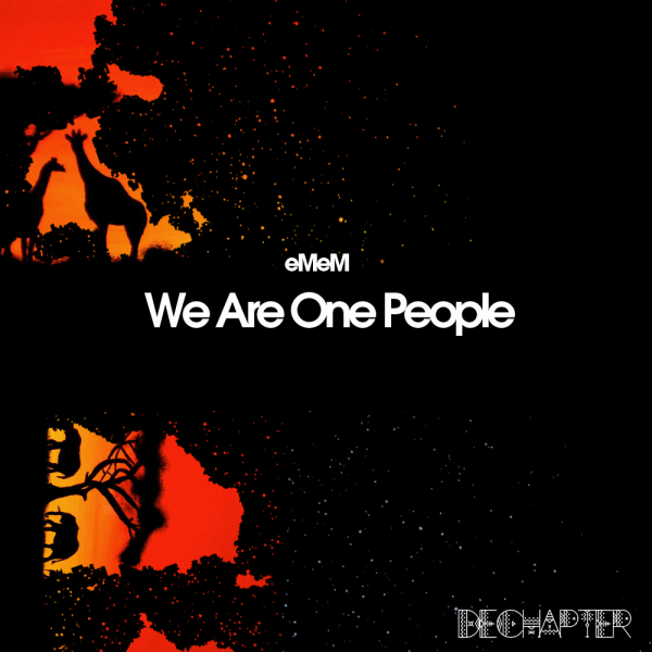 eMeM - We Are One People / DECHAPTER