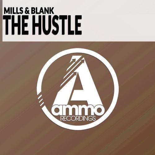 Mills & Blank - The Hustle / Ammo Recordings