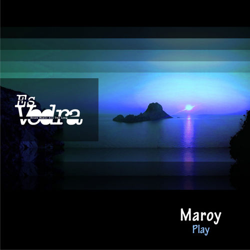 Maroy - Play / Es Vedra Music