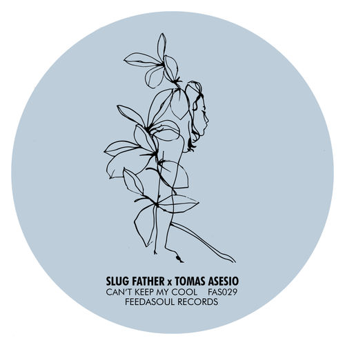 Slug Father & Tomás Asesio - Can't Keep My Cool / Feedasoul Records