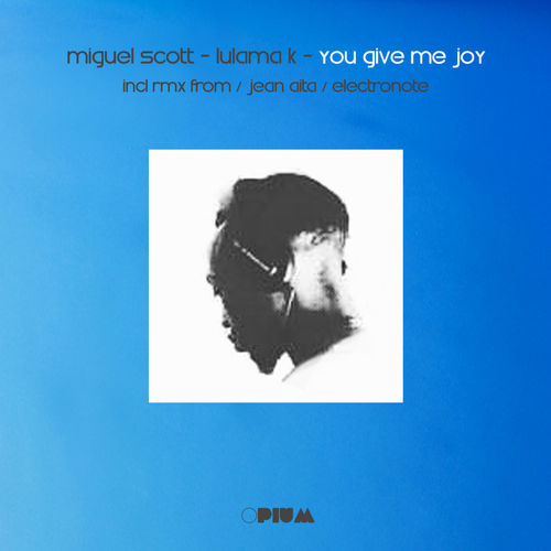 Miguel Scott - You Give Me Joy / Opium Muzik