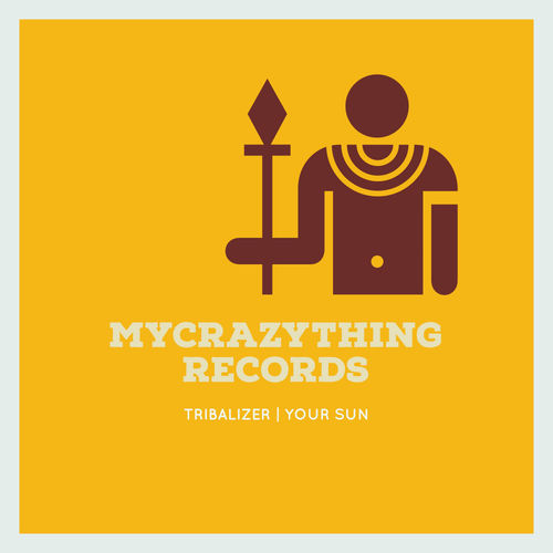 Tribalizer - Your Sun / Mycrazything Records