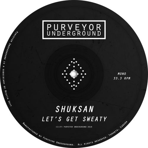 Shuksan - Let's Get Sweaty / Purveyor Underground