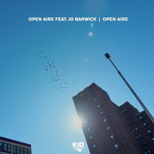 Open Aire ft Jo Barwick - Open Aire / KID Recordings
