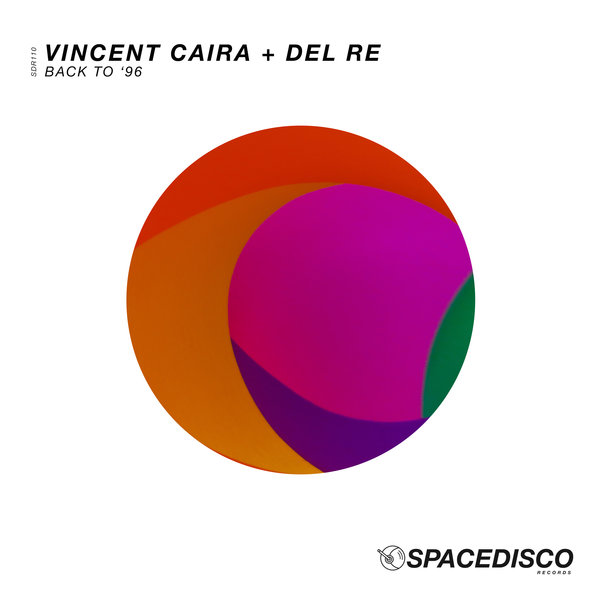 Vincent Caira & Del Re - Back To 96 / Spacedisco Records