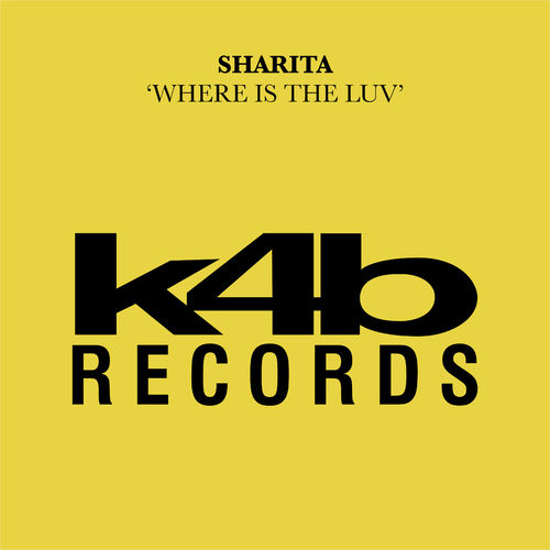 Sharita - Where Is The Luv / K4B Records