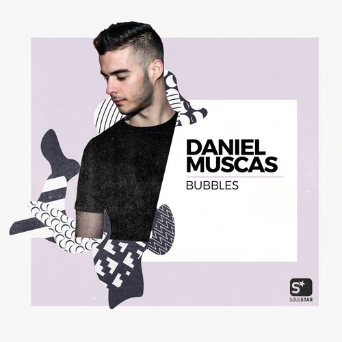 Daniel Muscas - Bubbles / Soulstar Records
