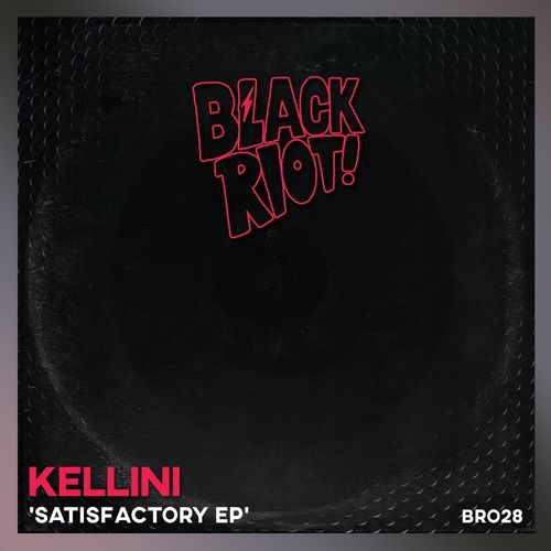 Kellini - Satisfactory / Black Riot