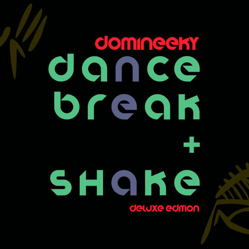 Domineeky - Dance, Break & Shake (Deluxe Edition) / Good Voodoo Music