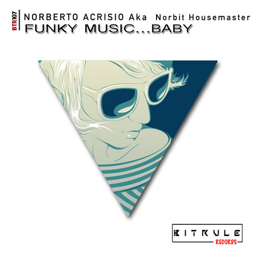 Norberto Acrisio aka Norbit Housemaster - Funky Music Baby / Bit Rule Records