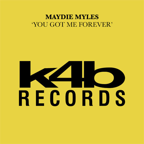 Maydie Myles - You Got Me Forever / K4B Records