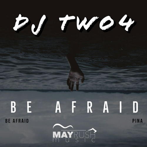 DJ Two4 - Be Afraid EP / May Rush Music