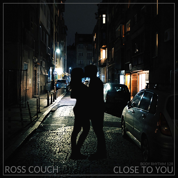 Ross Couch - Close To You / Body Rhythm