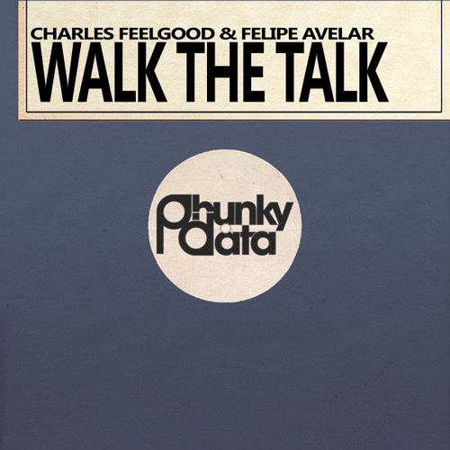 Charles Feelgood & Felipe Avelar - Walk the Talk / Phunky Data