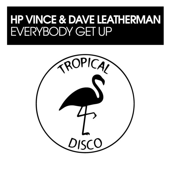 HP Vince & Dave Leatherman - Everybody Get Up / Tropical Disco Records