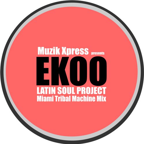 Latin Soul Project - EKOO / Muzik X Press