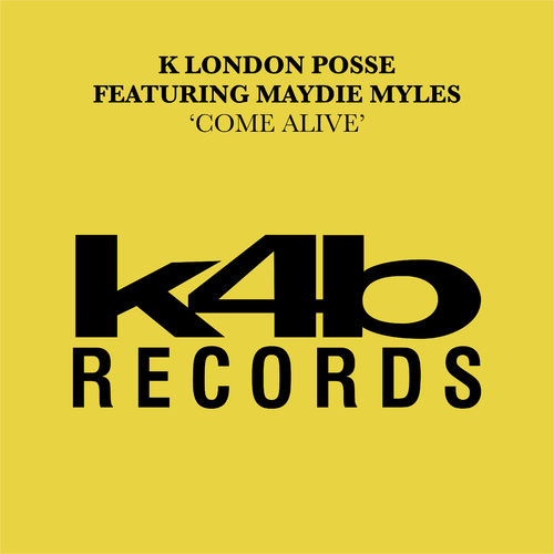 K London Posse - Come Alive (feat. Maydie Myles) / K4B Records