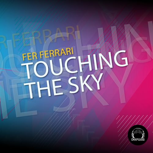 Fer Ferrari - Touching the Sky / DeepClass Records