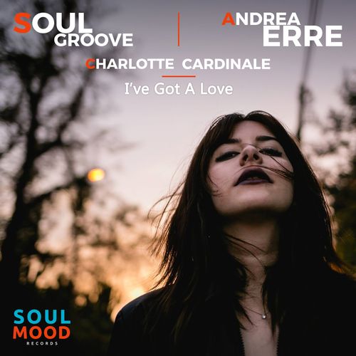 Soul Groove, Andrea Erre, Charlotte Cardinale - I've Got a Love / Soul Mood Records