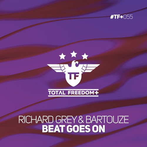 Richard Grey & Bartouze - Beat Goes On / Total Freedom +