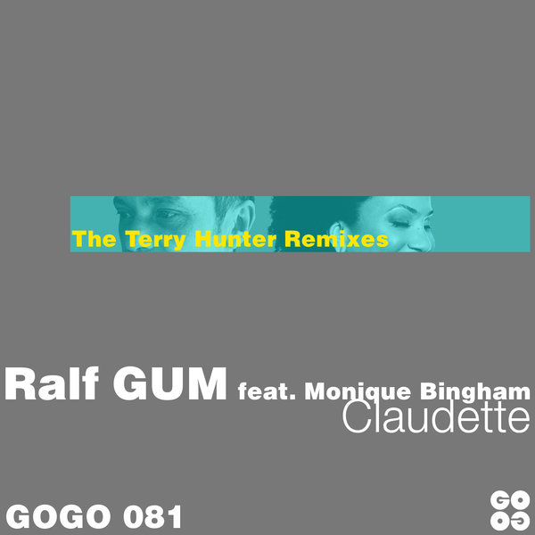 Ralf GUM feat. Monique Bingham - Claudette (The Terry Hunter Mixes) / GOGO Music