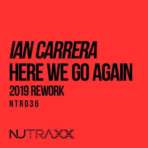 Ian Carrera - Here We Go Again (2019 Rework) / NU TRAXX Records