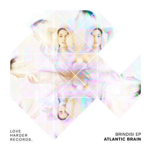 Atlantic Brain - Brindisi EP / Love Harder Records