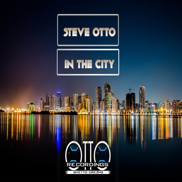 Steve Otto - In The City / Otto Recordings