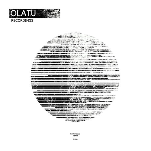 Paolo Solo - Things / Olatu Recordings