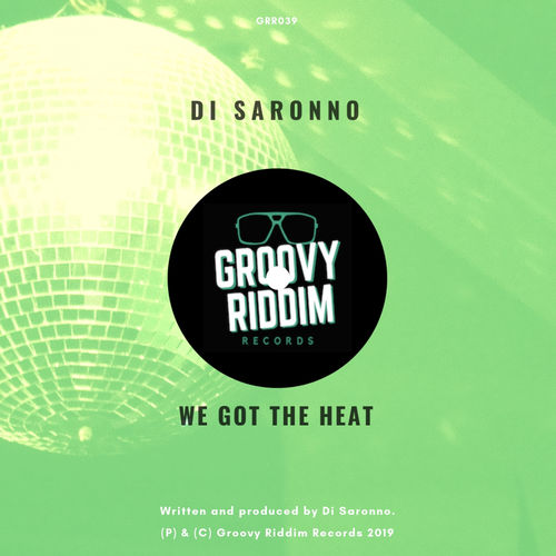 Di Saronno - We Got The Heat / Groovy Riddim Records