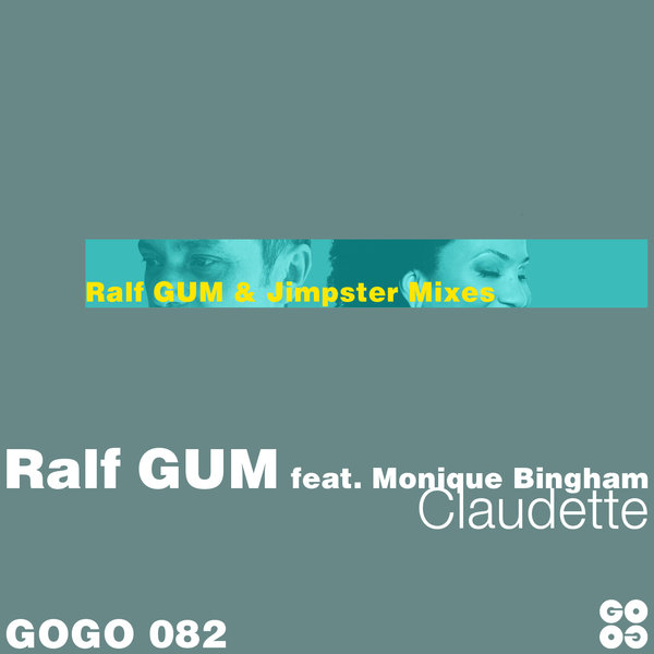 Ralf GUM feat. Monique Bingham - Claudette (Ralf GUM & Jimpster Mixes) / GOGO Music