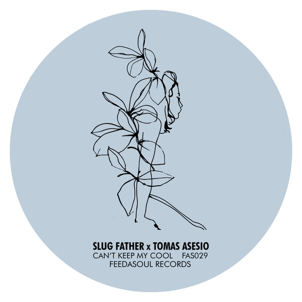 Slug Father, Tomás Asesio - Can't Keep My Cool / Feedasoul Records