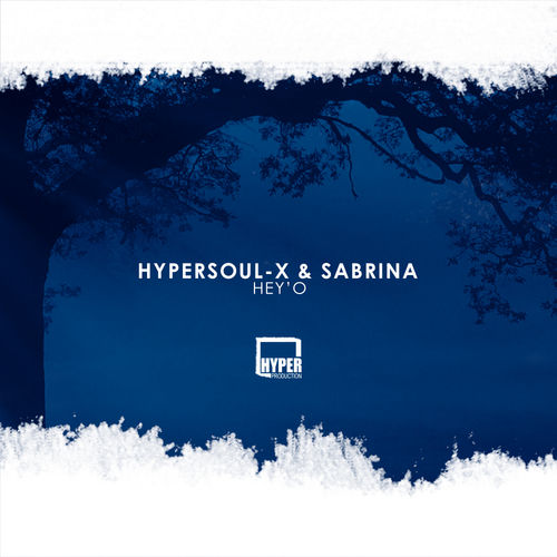 HyperSOUL-X & Sabrina - Hey'O / Hyper Production (SA)
