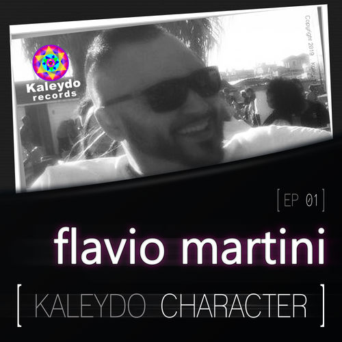 Flavio Martini - Kaleydo Character: Flavio Martini EP 1 / Kaleydo Records
