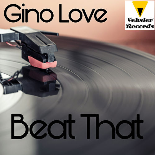 Gino Love - Beat That / Veksler Records