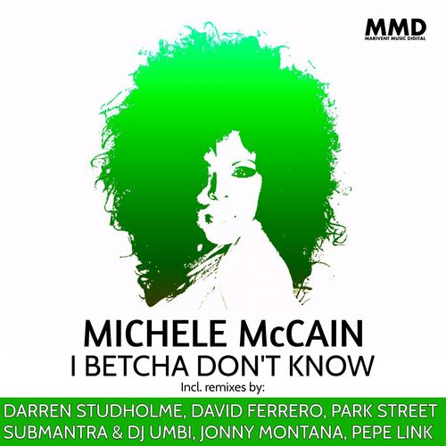Michele McCain - I Betcha Don't Know(The Remix Collection) / Marivent Music Digital