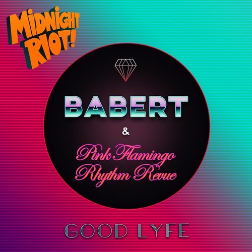 Babert & Pink Flamingo Rhythm Revue - Good Lyfe / Midnight Riot