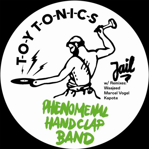 Phenomenal Handclap Band - Jail / Toy Tonics