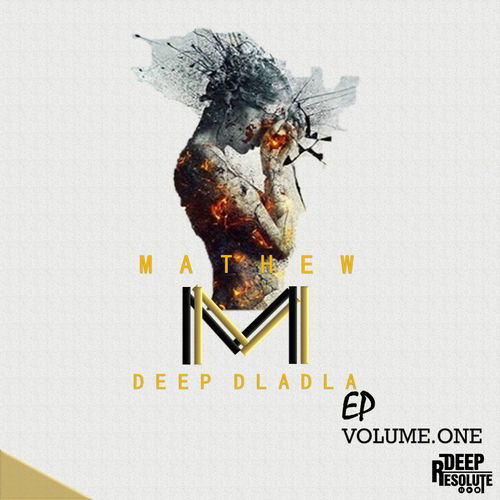 Mathew M - Deep Dladla EP Volume 1 / Deep Resolute (PTY) LTD