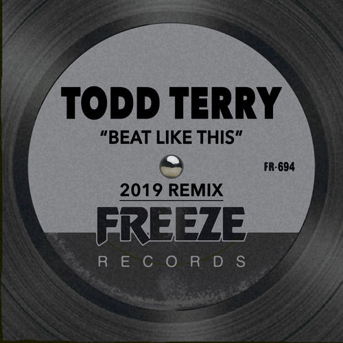 Todd Terry - Beat Like This (2019 Remix) / Freeze Records