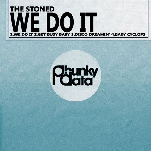 The Stoned - We Do It / Phunky Data