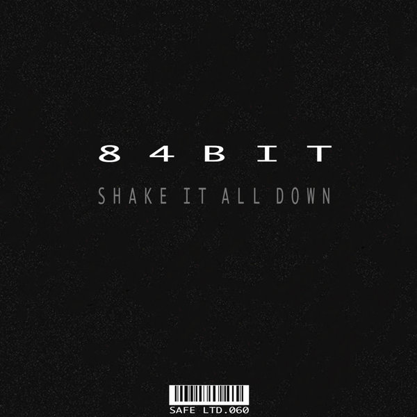 84Bit - Shake It All Down / Safe Ltd. (Safe Music Limited)