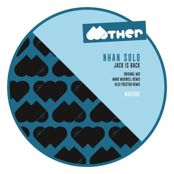 Nhan Solo - Jack Is Back (The Remixes) / Mother Recordings Aus