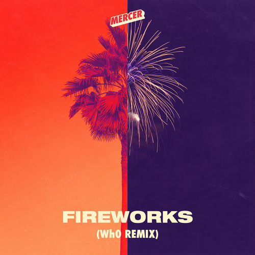Mercer - Fireworks (Wh0 Remix) / Nervous Records